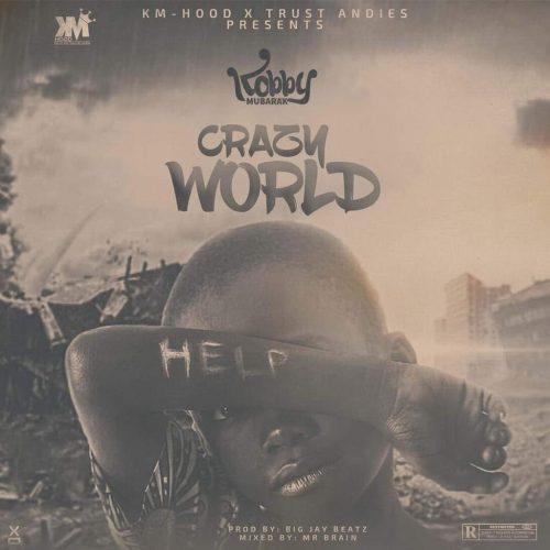 Kobby Mubarak – Crazy World (Prod. by Big Jay Beatz)